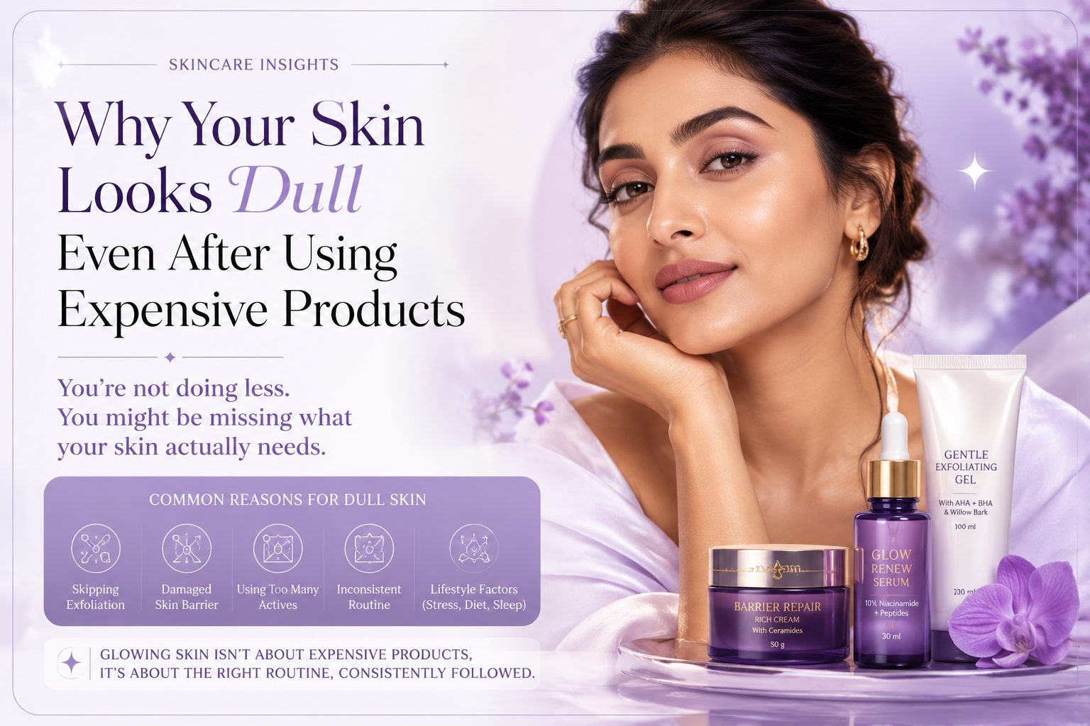 Why Your Skin Looks Dull Even After Using Expensive Products